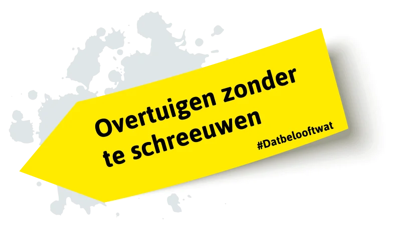 Overtuigen zonder te schreeuwen Overtuigen zonder te schreeuwen